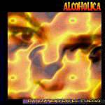 Alcohólica (ARG) : Danzando en el Fuego